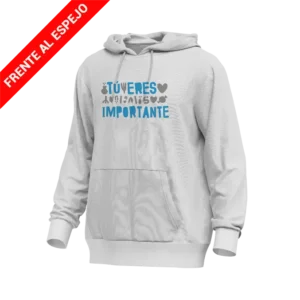 SUDADERA TÚ ERES IMPORTANTE
